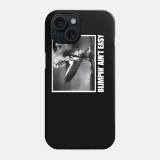 Blimpin' Ain't Easy Phone Case