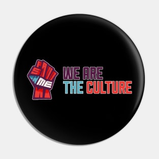 WE ARE THE CULTURE Pin