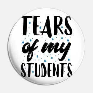 Tears of my Students Pin