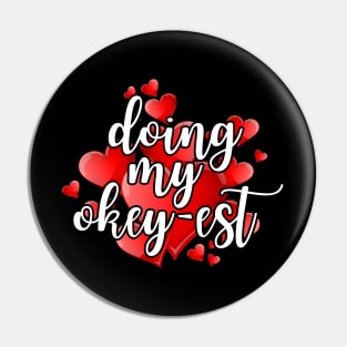 Doing my okey-est Pin