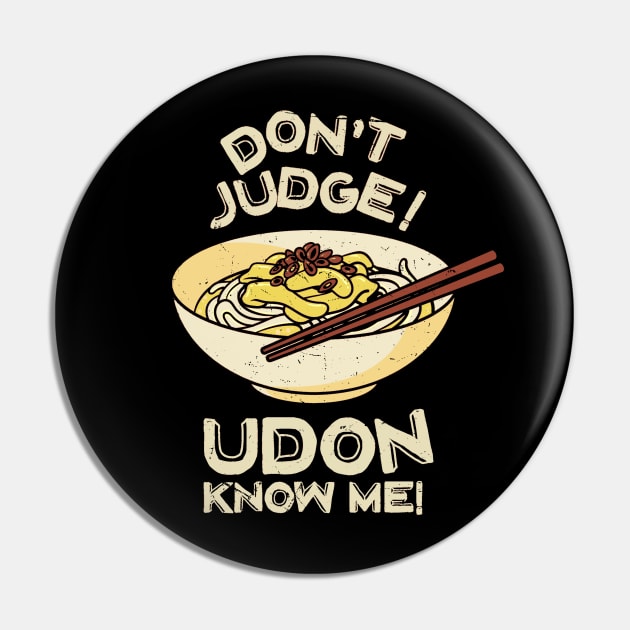 Don't Judge! Udon Know Me! Asian Food Lover, Japanese Cuisine Pin by Issho Ni