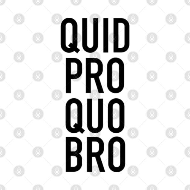 Quid Pro Quo, Bro! by StevenBaucom