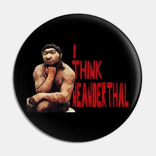 Neanderthought Pin