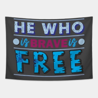 He who is brave is free. - Inspirational quote. Tapestry