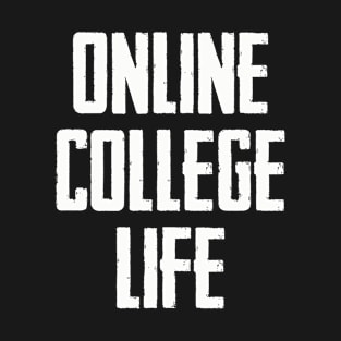 Online College Life  | Funny Quarantine Social Distance T-Shirt