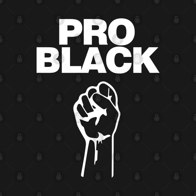 Pro Black. African American Afrocentric Shirts, Hoodies and gifts by UrbanLifeApparel