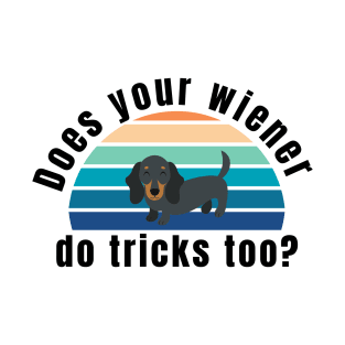 does your wiener do tricks too? T-Shirt