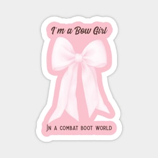 I'm a Bow Girl in a Combat Boot World Magnet