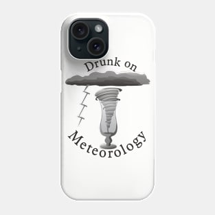 Drunk on Meteorology Phone Case