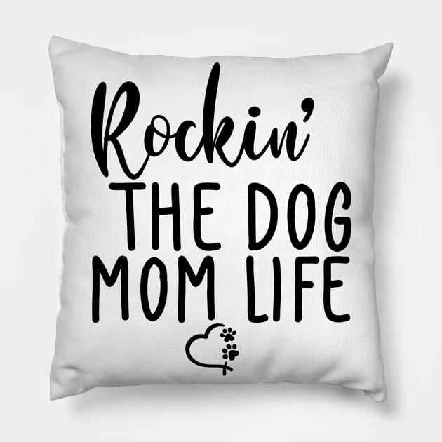 Rockin' The Dog Mom Life. Funny Dog Lover Quote. Pillow by That Cheeky Tee