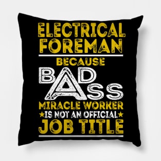 Electrical Foreman Because Badass Miracle Worker Pillow