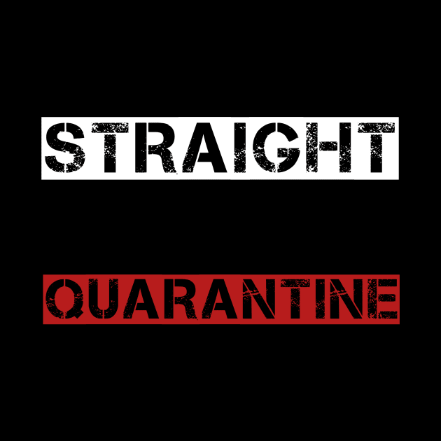 Straight outta quarantine shirt by Ehabezzat