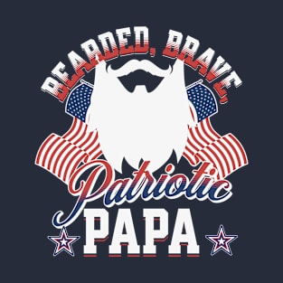 Bearded, Brave, Patriotic Papa 4th of July Independence Day T-Shirt