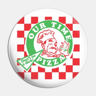 Our Time Pizza Pin