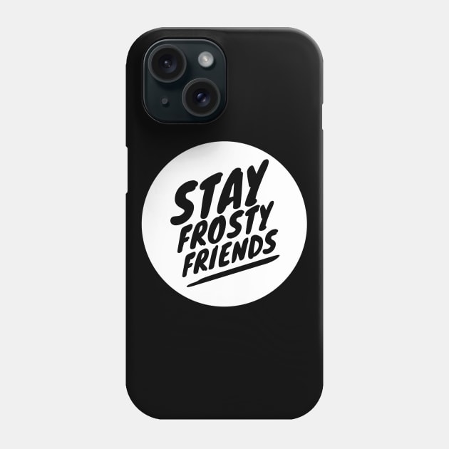 Stay frosty Phone Case by Just In Tee Shirts