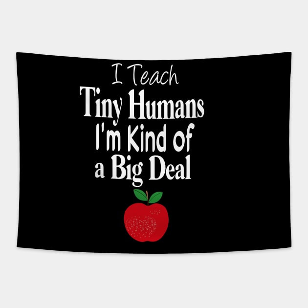 I Teach Tiny Humans I'm Kind of a Big Deal Funny Tapestry by JustBeH