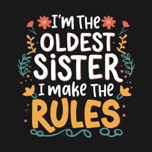 I'm the oldest sister i make the rules Funny big sister T-Shirt
