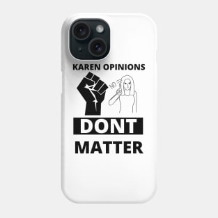 Karen opinions dont matter Phone Case