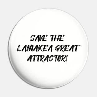 Save the Laniakea Great Attractor! Pin