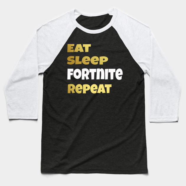 Eat Sleep Fortnite Repeat Fortnite Battle Royale Baseball T