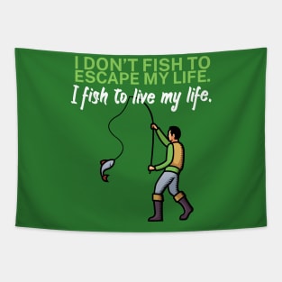 I don’t fish to escape my life I fish to live my Tapestry