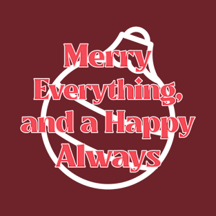 Merry Everything And A Happy Always Design T-Shirt