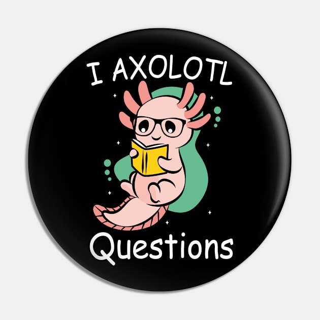 I Axolotl Questions Ask A Lot Of Questions Pun Pin by David Brown