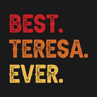 Best TERESA Ever, TERESA Second Name, TERESA Middle Name T-Shirt