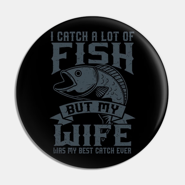 Wife Best Catch Fishing Gift Product Fly Fishing Angler Design Pin by Linco