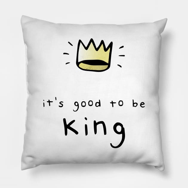 It's Good To Be King Pillow by Bumblebeast