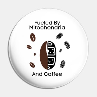 Fueled By Mitochondria And Coffee Pin