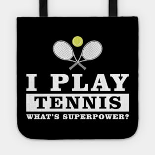 I Play Tennis - What's Your Superpower Tote