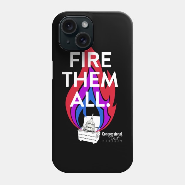 Fire Them All! Phone Case by Congressional Dish