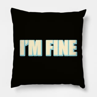 I'm Fine Vintage Pillow