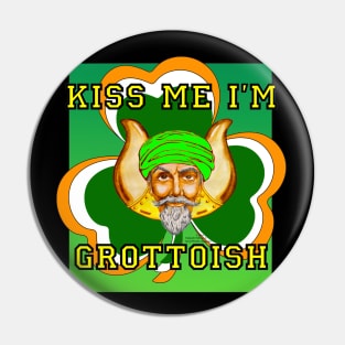 Kiss Me I'm Grottoish Pin