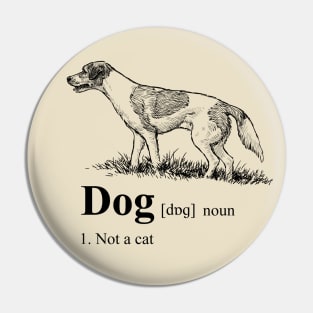 Dog Dictionary Definition: Not a Cat Pin