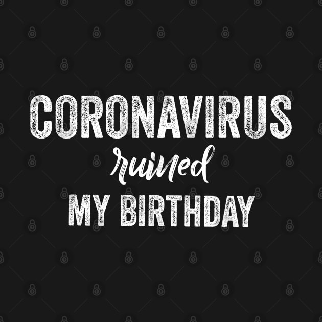 Quarantine birthday coronavirus ruined my birthday by afmr.2007@gmail.com