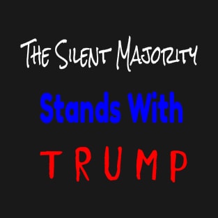 The Silent Majority Stands With Trump T-Shirt