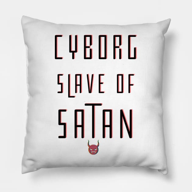 Cyborg Slave Of Satan Pillow by TJWDraws