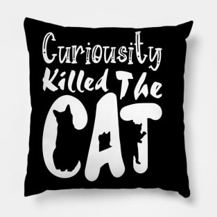 Curiousity Killed The Cat, Funny White Design Pillow