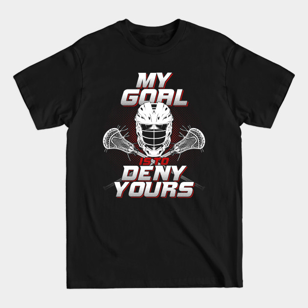 Discover Lacrosse Goalie Goaltender Player Gift - Lacrosse Goalie - T-Shirt