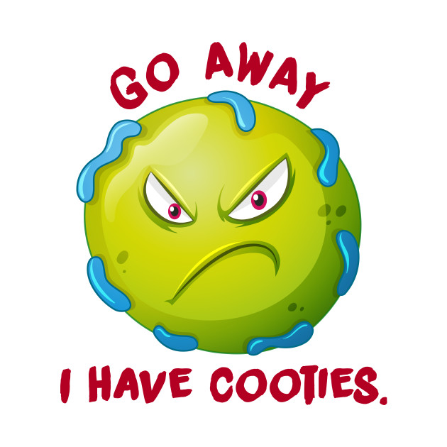 Cooties T-shirt - Warn Your Friends And Family To Stay Away With This