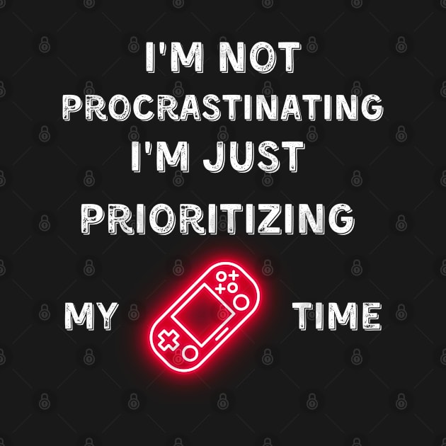 I'm not procrastinating, I'm just prioritizing my game time by ThatSimply!