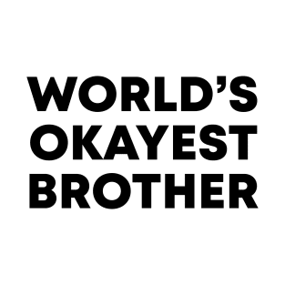 World's Okayest Brother T-Shirt