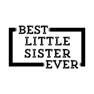 Best Little Sister Ever T-Shirt