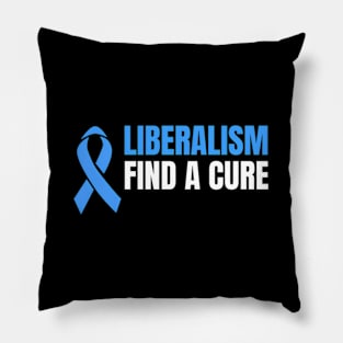 Liberalism Find A Cure Pillow