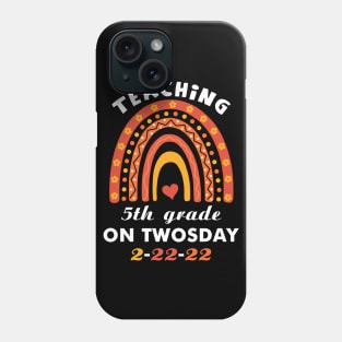 Teaching 5th Grade On Twosday 2 22 22 February 22nd 2022 Phone Case