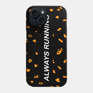 Always Running Phone Case