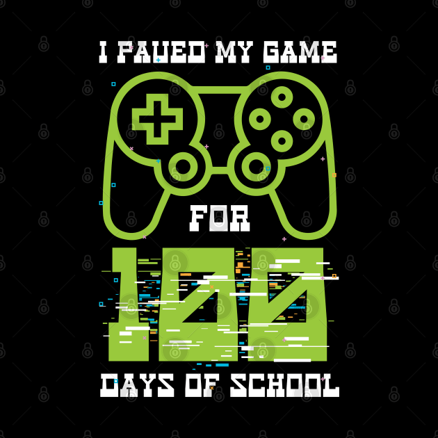 I Paused My Game for 100 Days of School Video Gamer by Happy Shirt