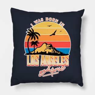 Was born in Los Angeles, April Retro Pillow